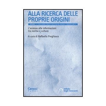Alla Ricerca Delle Proprie Origini. L'accesso Alle Informazioni Tra Norma E Cultura