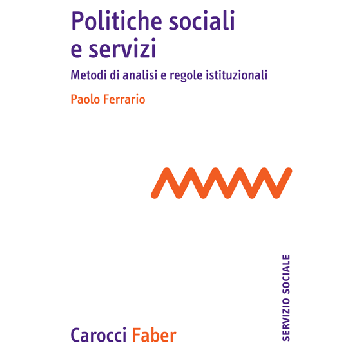 Politiche Sociali E Servizi. Metodi Di Analisi E Regole Istituzionali