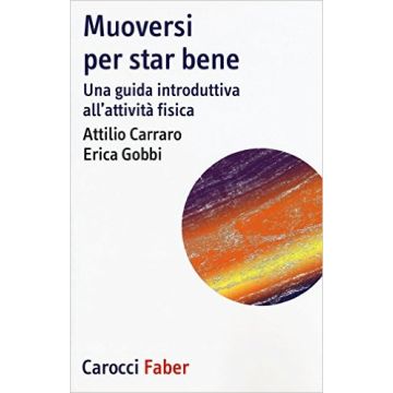 Muoversi Per Star Bene. Una Guida Introduttiva All'attivita' Fisica