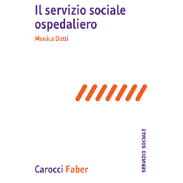 Il Servizio Sociale Ospedaliero  - Dotti Monica - Carocci - 9788874667109