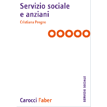 Servizio sociale e anziani  Pregno Cristiana  Carocci  9788874667406