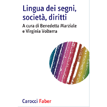 Lingua dei segni, società, diritti  Marziale Benedetta; Volterra Virginia  Carocci  9788874667444