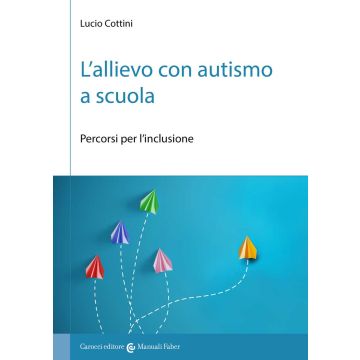 L'allievo con autismo a scuola. Percorsi per l'inclusione