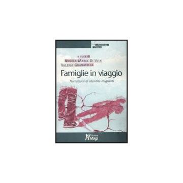 Famiglie In Viaggio. Narrazioni Di Identita' Migranti - Di Vita A. M. ; Granatella V.  - Ma. Gi. - 9788874870011