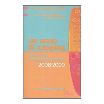Un Anno Di Zapping. Guida Critica All'offerta Televisiva Italiana (2008-2009) - Osservatorio Media Del Moige ; Fumagalli A. ; Toffoletto C.  - Ma. Gi. - 9788874870172