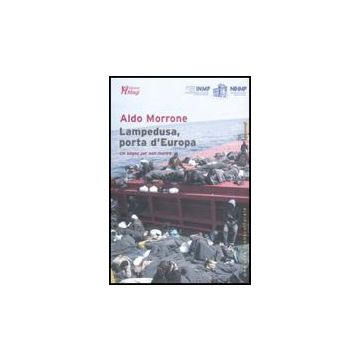 Lampedusa, Porta D'europa. Un Sogno Per Non Morire - Morrone Aldo - Ma. Gi. - 9788874870233