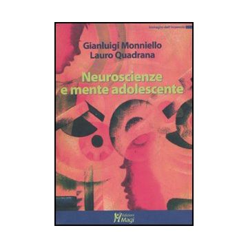 Neuroscienze E Mente Adolescente - Quadrana Lauro; Monniello Gianluigi - Ma. Gi. - 9788874870448