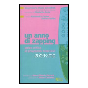 Un Anno Di Zapping. Guida Critica Ai Programmi Televisivi 2009-2010  - Osservatorio Media Del Moige ; Caneva A. ; Delfini D.  - Ma. Gi. - 9788874870462