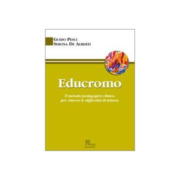Educromo. Il Metodo Pedagogico Clinico Per Vincere Le Difficolta' Di Lettura - Pesci Guido; De Alberti Simona - Ma. Gi. - 9788874871841