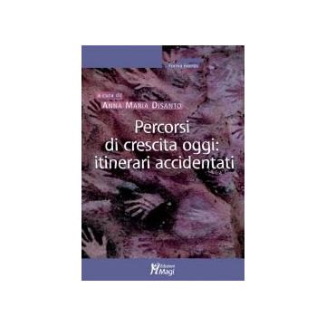 Percorsi Di Crescita Oggi. Itinerari Accidentati - Disanto A. M.  - Ma. Gi. - 9788874872060
