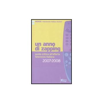 Anno Di Zapping. Guida Critica All'offerta Televisiva Italiana (2007-2008) (un) - Osservatorio Media Del Moige ; Fumagalli A. ; Toffoletto C.  - Ma. Gi. - 9788874872671