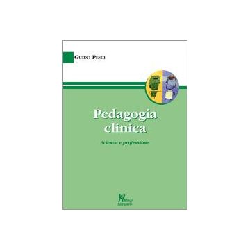 Pedagogia Clinica - Pesci Guido - Ma. Gi. - 9788874872749