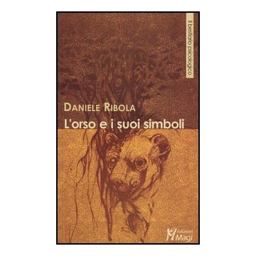 L' Orso E I Suoi Simboli  - Ribola Daniele - Ma. Gi. - 9788874873050