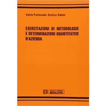 Esercitazioni di metodologie e determinazioni quantitative d'azienda