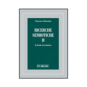 Ricerche Semiotiche In Fondo Al Semiotico