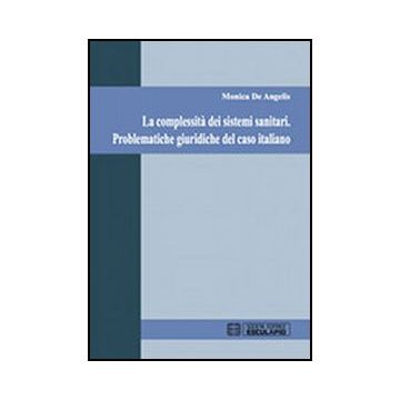 La Complessita' Dei Sistemi Sanitari. Problematiche Giuridiche Del Caso Italiano 