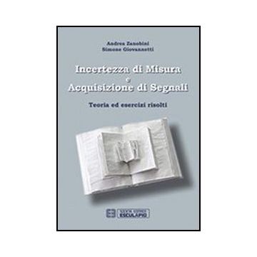 Incertezza Di Misura E Acquisizione Di Segnali. Teoria Ed Esercizi Risolti