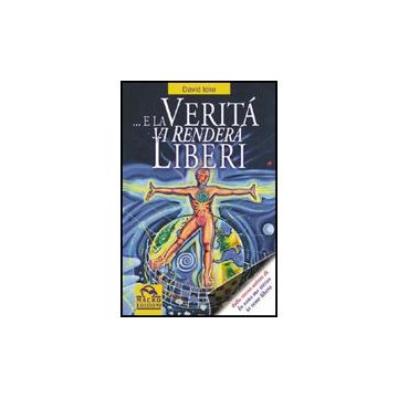 E La Verita' Vi Rendera' Liberi - Icke David - Macro Edizioni - 9788875073084
