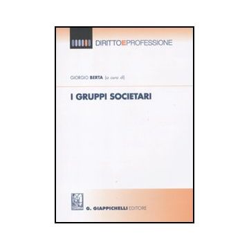 I Gruppi Societari  - Berta G.  - Giappichelli - 9788875241902