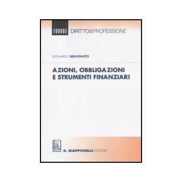Azioni, Obbligazioni E Strumenti Finanziaria - Benvenuto Leonardo - Giappichelli - 9788875241988 Azioni, Obbligazioni E Strumenti Finanziaria - Benvenuto Leonardo - Giappichelli - 9788875241988