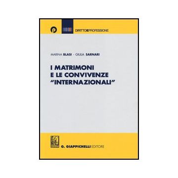 I Matrimoni E Le Convivenze «internazionali»  - Blasi Marina; Sarnari Giulia - Giappichelli - 9788875242053