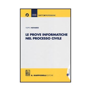 Le Prove Informatiche Nel Processo Civile  - Novario Filippo - Giappichelli - 9788875242176