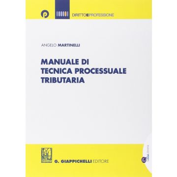 Manuale Di Tecnica Processuale Tributaria - Martinelli Angelo - Giappichelli - 9788875242879