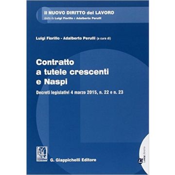 Contratto A Tutele Crescenti E Naspi Decreti Legislativi 4 Marzo 2015, N.22 E  N.23    [Fiorillo - Giappichelli]