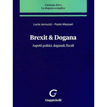 Brexit & dogana. Aspetti politici, doganali, fiscali