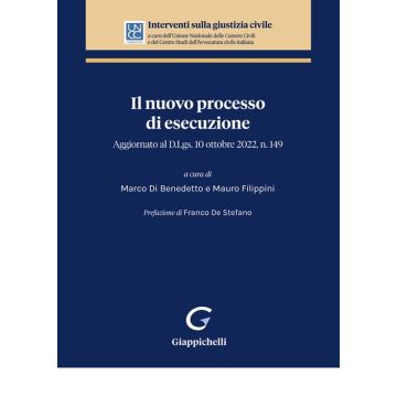 Il nuovo processo di esecuzione. Aggiornato al D.Lgs. 10 ottobre 2022, n. 149