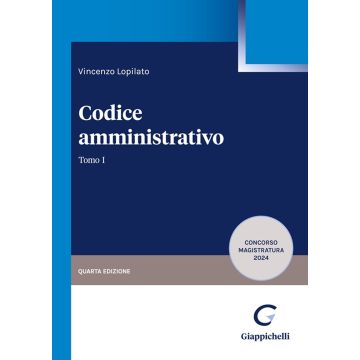 Codice Amministrativo 2024 Tomo I e II. (Concorso Magistratura) (2 tomi) [Lopilato Vincenzo - Giappichelli]
