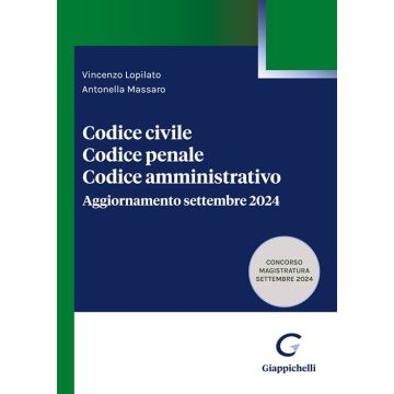 Codice civile. Codice penale. Codice amministrativo. Aggiornamento settembre 2024 - Concorso Magistratura [Lopilato Vincenzo - Giappichelli]