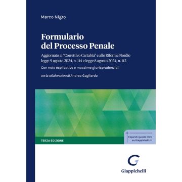 Formulario del processo penale. Aggiornato al «Correttivo Cartabia» e alle Riforme Nordio legge 9 agosto 2024, n. 114 e legge 8 agosto 2024, n. 112 (Nigro - Giappichelli)
