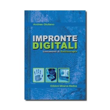 Impronte digitali - Lineamenti di dattiloscopia Giuliano Andrea Minerva Medica 9788877118066