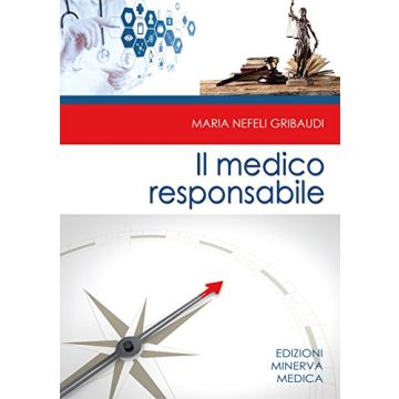 Il medico responsabile  Gribaudi Maria Nefeli  Minerva Medica  9788877118479