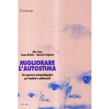 Migliorare l'autostima - Un approccio psicopedagogico per bambini e adolescenti
