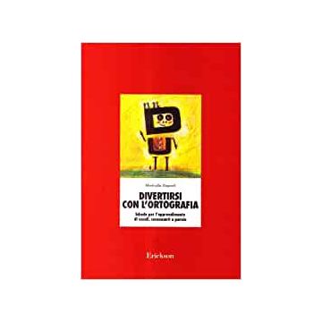 Divertirsi con l'ortografia. Schede per l'apprendimento di vocali, consonanti e parole