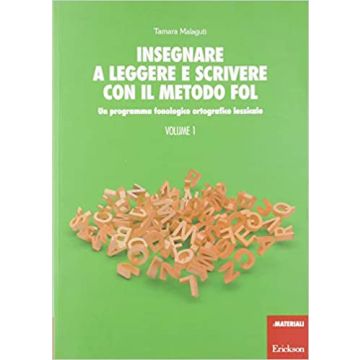Insegnare a leggere e scrivere con il metodo FOL. Un programma fonologico ortografico lessicale. Vol. 1