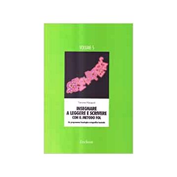 Insegnare a leggere e scrivere con il metodo FOL. Un programma fonologico ortografico lessicale. Vol. 5