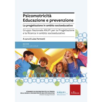 Psicomotricità. Educazione e prevenzione - La progettazione in ambito socioeducativo  [Formenti  - Centro Studi Erickson]