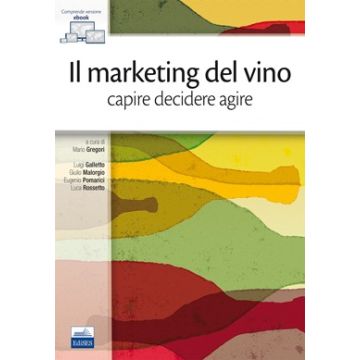 Il Marketing del Vino - capire decidere agire    [Gregori - Edises]