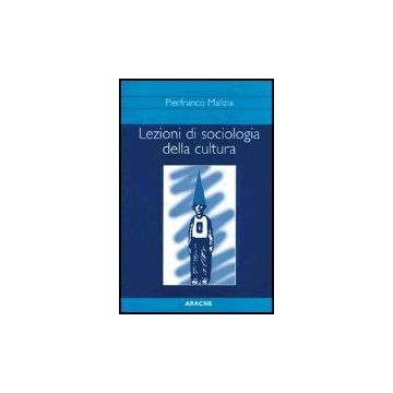 Lezioni Di Sociologia - Malizia Pierfranco - Aracne - 9788879991100