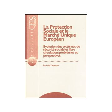 La Protection Sociale Et Le Marche' Unique Europe'en  - Paganetto Luigi - Aracne - 9788879991766