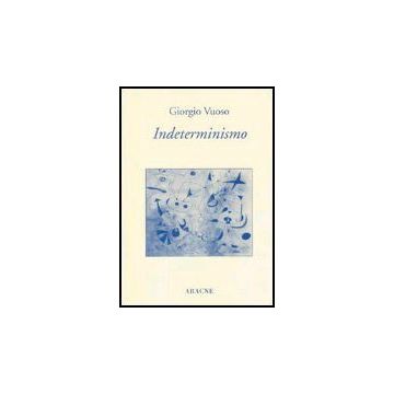 Indeterminismo - Vuoso Giorgio - Aracne - 9788879991988