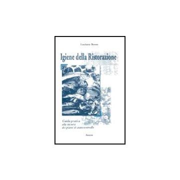 L' Igiene Della Ristorazione. Guida Pratica Alla Stesura Dei Piani Di Autocontrollo (decreto Legislativo N. 155 Del 26 Maggio 1997) - Rosso Luciano - Aracne - 9788879993005