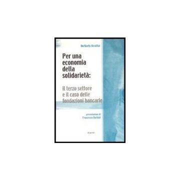Per Un'economia Della Solidarieta'. Il Terzo Settore E Il Caso Delle Fondazioni  Bancarie - Ricottini Heriberto - Aracne - 9788879993470