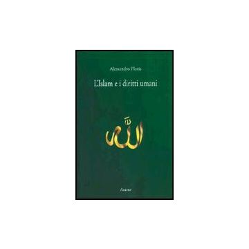 Islam E Diritti Umani - Floris Alessandro - Aracne - 9788879993555