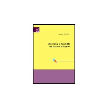 Informatica E Flessibilita' Nei Processi Produttivi - Brocchini Giuseppe - Aracne - 9788879994187