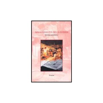 Sulla Legalita' Della Guerra. Profili Generali - Fiorillo Mario - Aracne - 9788879994378
