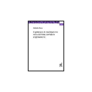 Il Principio Di Realizzazione Nella Dottrina Contabile Anglosassone  - Pizzo Michele - Aracne - 9788879994422